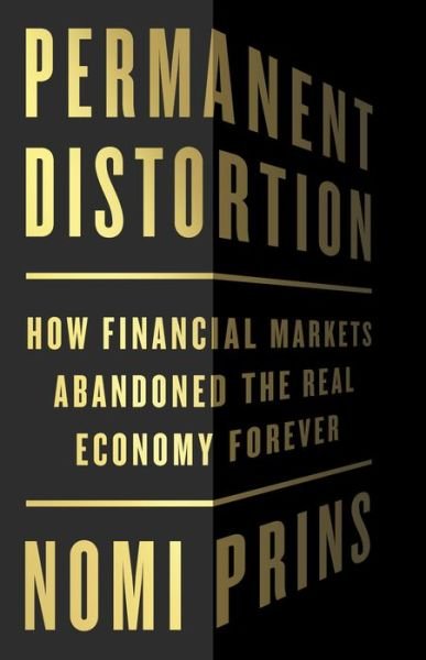 Cover for Nomi Prins · Permanent Distortion: How the Financial Markets Abandoned the Real Economy Forever (Gebundenes Buch) (2022)