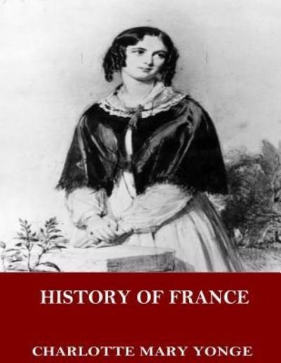 Cover for Charlotte M Yonge · History of France (Paperback Book) (2017)