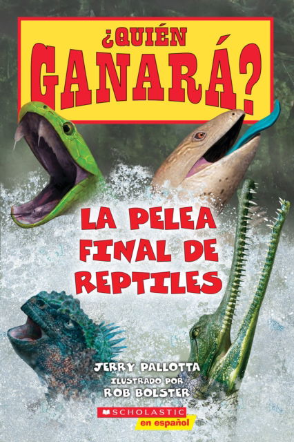 Cover for Jerry Pallotta · Quien ganara? La pelea final de reptiles /Who Would Win? Ultimate Reptile Rumble - quien Ganara?/ Who Would Win? (Paperback Book) (2025)