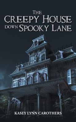 Cover for Kasey Lynn Carothers · The Creepy House down Spooky Lane (Pocketbok) (2017)