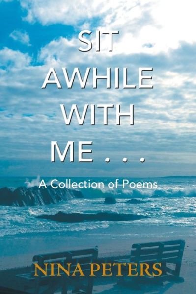 Cover for Nina Peters · Sit Awhile with Me . . .: A Collection of Poems (Paperback Book) (2018)
