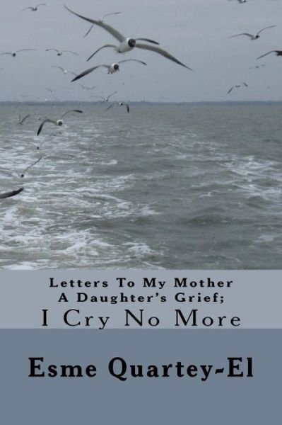 Cover for Esme Quartey-El · Letters To My Mother A Daughter's Grief; (Paperback Bog) (2017)