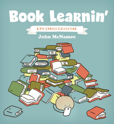 Cover for John McNamee · Book Learnin': A Pie Comics Collection - Pie Comics (Paperback Book) (2019)