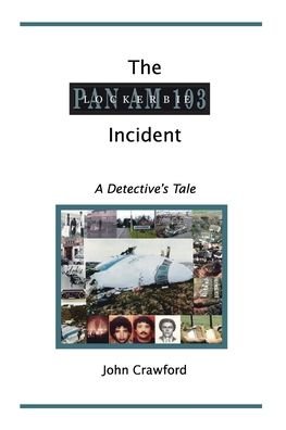 The Lockerbie Incident - John Crawford - Bücher - Trafford Publishing - 9781553698067 - 26. Februar 2007
