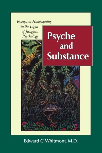 Cover for Edward C. Whitmont · Psyche and Substance: Essays on Homeopathy in the Light of Jungian Psychology (Paperback Book) [3 Revised edition] (1993)