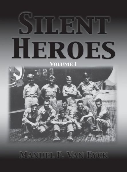 Silent Heroes - Manuel F. Van Eyck - Books - Turner Publishing Company - 9781563118067 - August 1, 2002