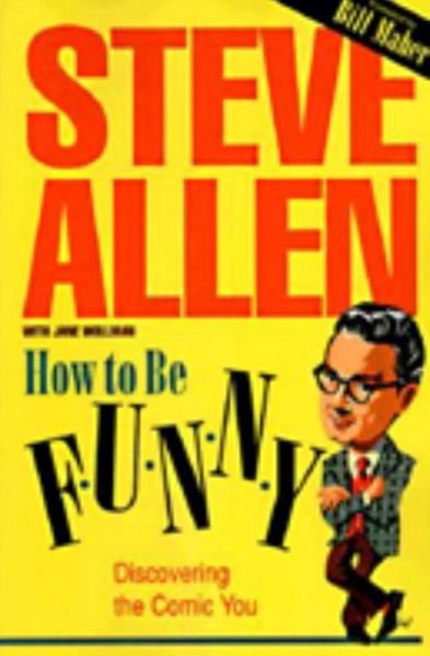 Cover for Steve Allen · How to Be Funny: Discovering the Comic in You (Taschenbuch) [New edition] (1998)