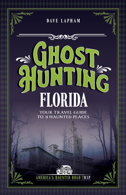 Cover for Dave Lapham · Ghost Hunting Florida: Your Travel Guide to 31 Haunted Places (Paperback Book) [2 Revised edition] (2025)