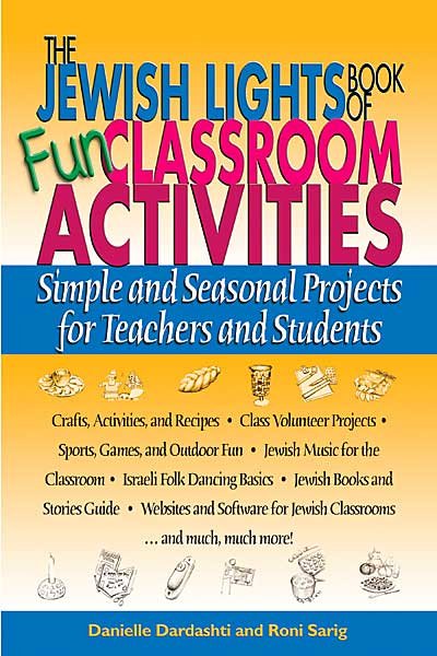 Cover for Danielle Dardashti · The Jewish Lights Book of Fun Classroom Activities: Simple and Seasonal Projects for Teachers and Students (Paperback Book) (2004)