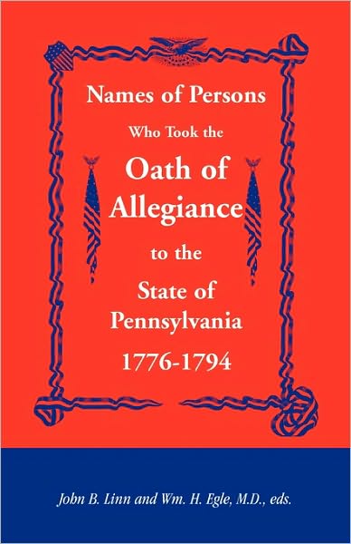 Cover for John B Linn · Names of Persons Who Took the Oath of Allegiance to the State of Pennsylvania 1776-1794 (Taschenbuch) (2009)