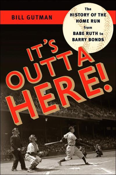 Cover for Bill Gutman · It's Outta Here!: The History of the Home Run from Babe Ruth to Barry Bonds (Hardcover Book) (2005)