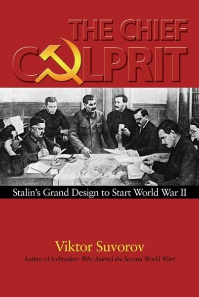 Cover for Viktor Suvorov · The Chief Culprit: Stalin's Grand Design to Start World War II (Paperback Book) (2013)
