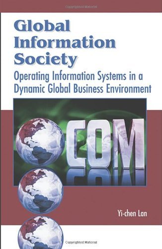 Global Information Society: Operating Information Systems in a Dynamic Global Business Environment - Yi-chen Lan - Bøker - Idea Group Publishing - 9781591403067 - 1. mars 2005