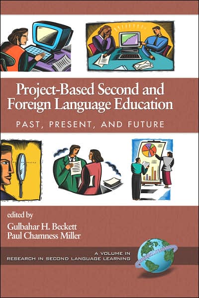 Project-based Second and Foreign Language Education: Past, Present, and Future (Hc) - Gulbahar H Beckett - Books - Information Age Publishing - 9781593115067 - September 10, 2006