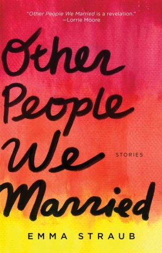 Cover for Emma Straub · Other People We Married (Pocketbok) [Original edition] (2012)