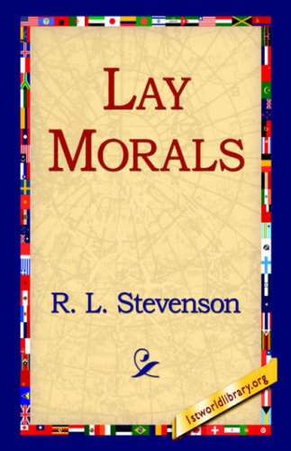 Lay Morals - R. L. Stevenson - Livros - 1st World Library - Literary Society - 9781595405067 - 1 de setembro de 2004