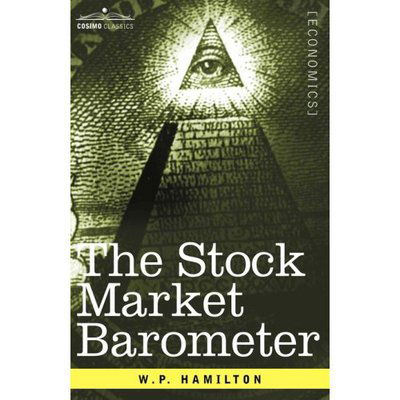 Cover for W.p. Hamilton · The Stock Market Barometer: a Study of Its Forecast Value Based on Charles H. Dow's Theory (Cosimo Classics Economics) (Innbunden bok) (2006)