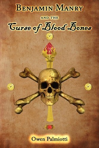 Cover for Owen Palmiotti · Benjamin Manry and the Curse of Blood Bones: Book One of the Adventures of Benjamin Manry (Paperback Book) (2008)