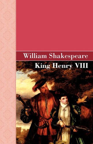 King Henry Viii - William Shakespeare - Books - Akasha Classics - 9781605126067 - February 12, 2010