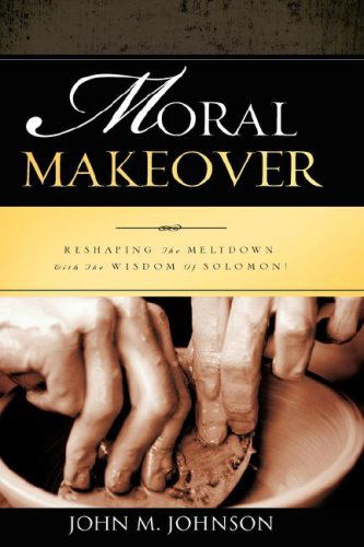 Cover for John M. Johnson · Moral Makeover (Hardcover Book) (2008)