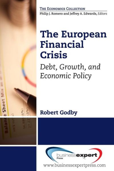 The European Debt Crisis: A Primer - Robert Godby - Libros - Business Expert Press - 9781606497067 - 16 de diciembre de 2013