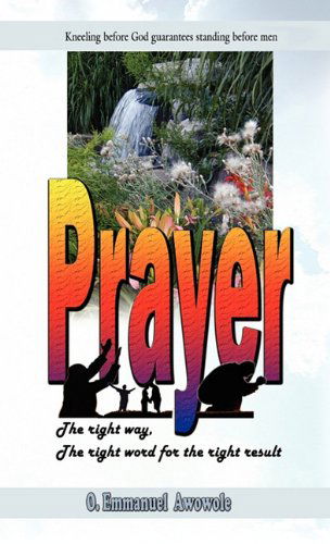 Cover for O.e. Awowole · Prayer. the Right Way, the Right Word for the Right Result (Hardcover Book) (2010)