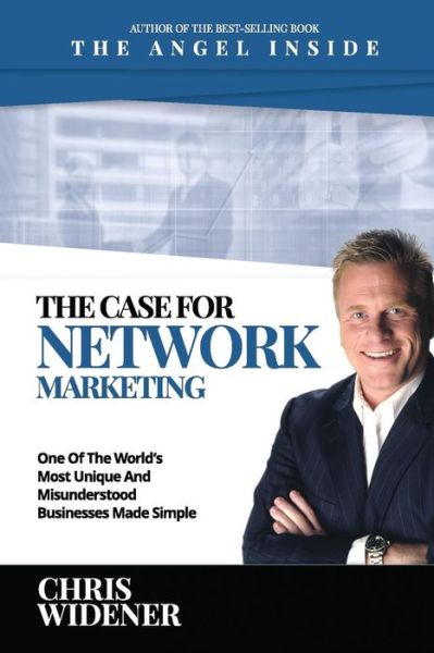 Cover for Chris Widener · The Case for Network Marketing: One of the World's Most Misunderstood Businesses Made Simple (Taschenbuch) (2016)