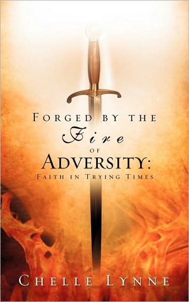 Cover for Chelle Lynne · Forged by the Fire of Adversity (Paperback Book) (2009)