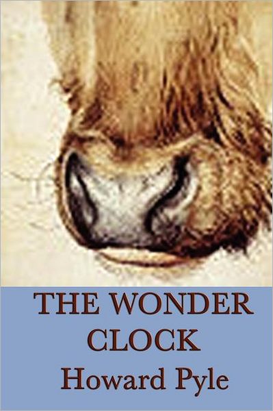 The Wonder Clock - Howard Pyle - Books - SMK Books - 9781617204067 - November 22, 2011