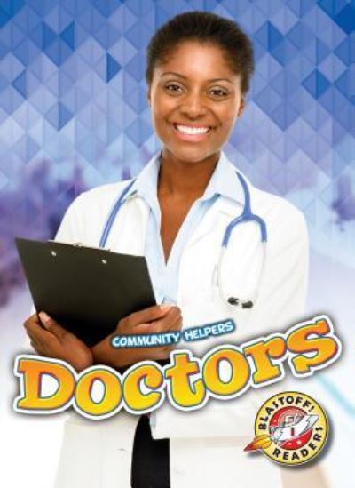 Doctors - Christina Leaf - Books - Blastoff! Readers - 9781618913067 - 2018