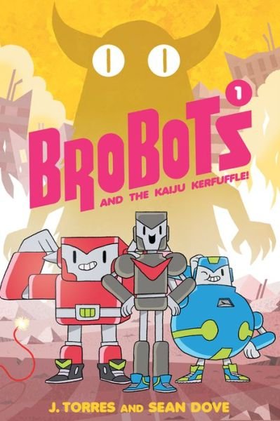 Cover for J. Torres · BroBots Volume 1: And The Kaiju Kerfuffle - BROBOTS GN (Hardcover Book) (2016)