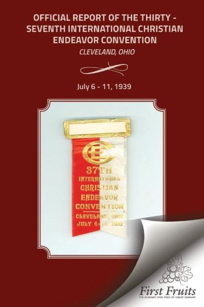 Cover for International Society of Christian Endea · Official Report of the Thirty - Seventh International Christian Endeavor Convention: Cleveland, Ohio July 6 - 11, 1939 (Paperback Book) (2015)