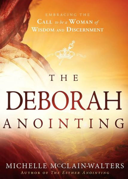 Cover for Michelle McClain-Walters · The Deborah Anointing: Embracing the Call to be a Woman of Wisdom and Discernment (Paperback Book) (2015)