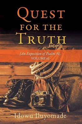 Cover for Idowu Iluyomade · Quest for the Truth: [An Exposition of Psalm 91, Volume 6] (Paperback Book) (2020)
