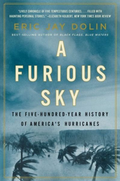 A Furious Sky: The Five-Hundred-Year History of America's Hurricanes - Eric Jay Dolin - Bøker - WW Norton & Co - 9781631499067 - 2. juli 2021