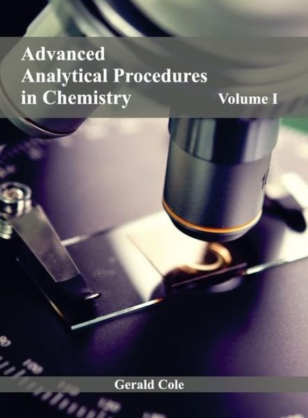 Cover for Gerald Cole · Advanced Analytical Procedures in Chemistry: Volume I (Hardcover Book) (2015)