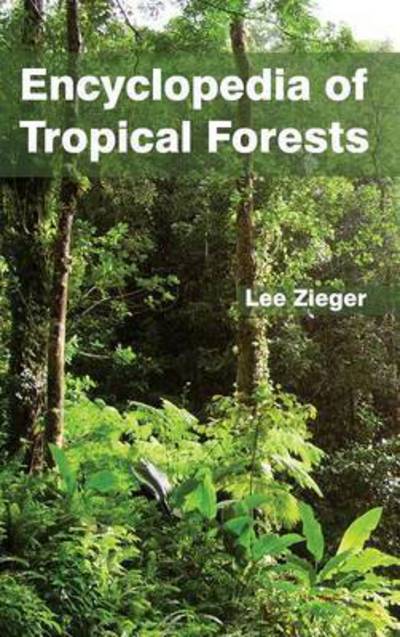 Cover for Lee Zieger · Encyclopedia of Tropical Forests (Hardcover Book) (2015)