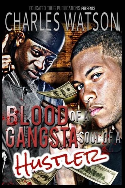 Cover for Charles Watson · Blood of a Gangsta Soul of a Hustler (Volume 1) (Paperback Book) (2014)