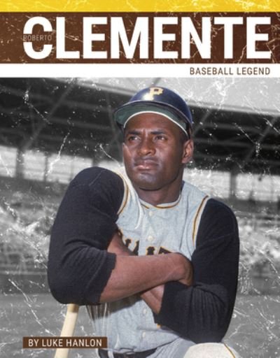 Cover for Luke Hanlon · Roberto Clemente: Baseball Legend - PrimeTime: Legends (Taschenbuch) (2024)