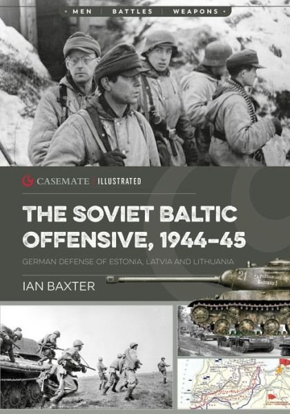 Cover for Ian Baxter · The Soviet Baltic Offensive, 1944-45: German Defense of Estonia, Latvia, and Lithuania - Casemate Illustrated (Pocketbok) (2022)