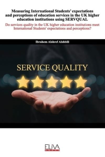 Cover for Ibrahem Alshref Alshbili · Measuring International Students' expectations and perceptions of education services in the UK higher education institutions using SERVQUAL (Paperback Book) (2021)