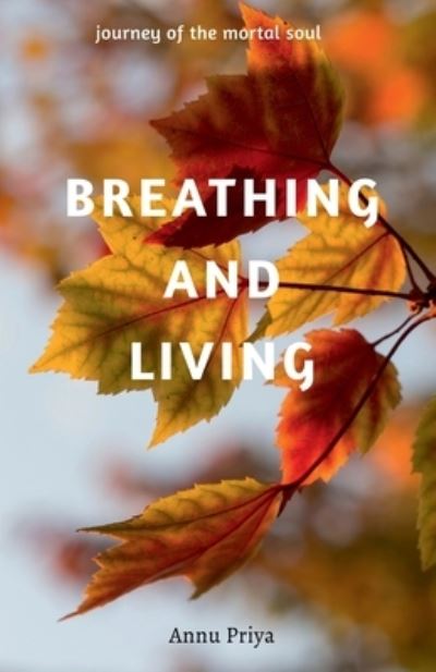 Cover for Annu Priya · Breathing and Living (Book) (2021)