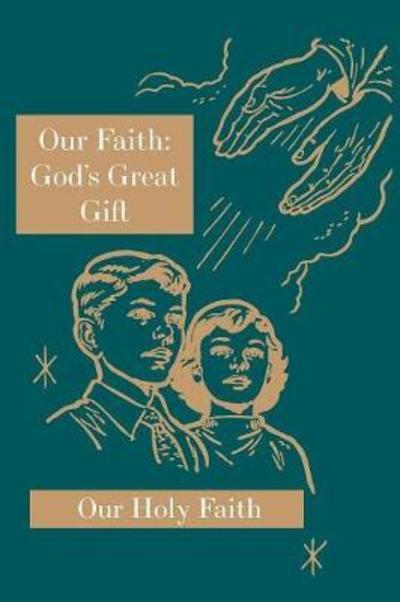 Our Faith - Sister Mary Eligia - Książki - St. Augustine Academy Press - 9781640510067 - 23 sierpnia 2017