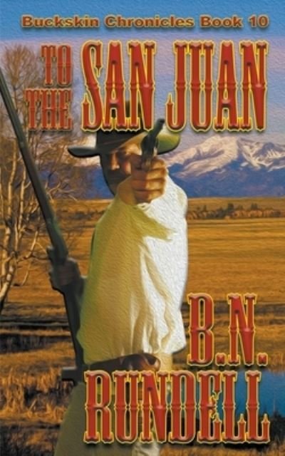 Cover for B N Rundell · To The San Juan (Paperback Book) (2019)