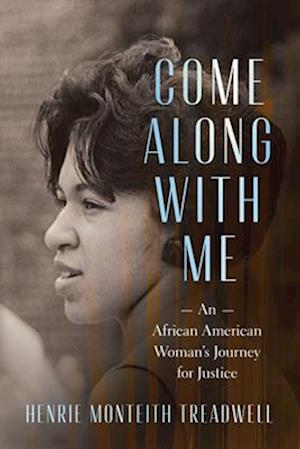 Cover for Henrie Monteith Treadwell · Come Along with Me: An African American Woman's Journey for Justice (Hardcover Book) (2025)