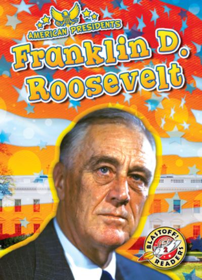 Franklin D. Roosevelt - Rebecca Pettiford - Książki - Bellwether Media Inc. - 9781644877067 - 1 sierpnia 2022