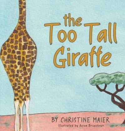 Cover for Christine Maier · The Too Tall Giraffe (Hardcover Book) (2021)