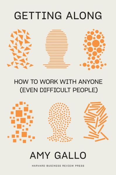 Cover for Amy Gallo · Getting Along: How to Work with Anyone (Even Difficult People) (Hardcover Book) [Australian edition] (2022)