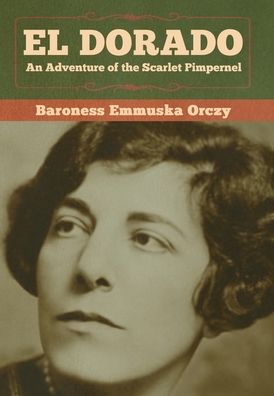 Cover for Baroness Emmu Orczy · El Dorado: an Adventure of the Scarlet P (Hardcover Book) (2020)