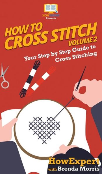 Cover for Howexpert · How To Cross Stitch (Hardcover Book) (2020)